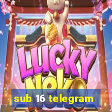 sub 16 telegram